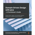 Domain-Driven Design with Java - A Practitioner's Guide: Create simple, elegant, and valuable software solutions for complex business problems