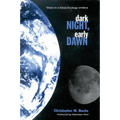 Dark Night, Early Dawn: Steps to a Deep Ecology of Mind
