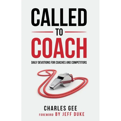 Called to Coach: Daily Devotions for Coaches and Competitors