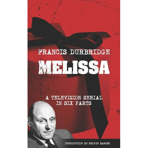 Melissa (The original scripts of the six part television serial)