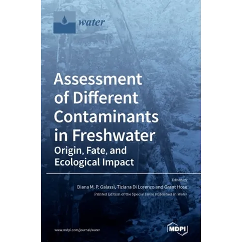 Assessment of Different Contaminants in Freshwater: Origin, Fate, and Ecological Impact