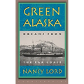 Green Alaska: Dreams from the Far Coast
