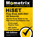 Hiset Prep Book 2026-2027 All Subjects - 3 Full-Length Practice Exams, 350+ Online Video Tutorials, Secrets Study Guide for the High School Equivalenc
