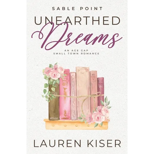 Unearthed Dreams: An Age Gap Small Town Romance