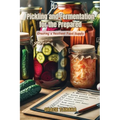 Pickling and Fermentation for the Prepared: Creating a resilient food supply