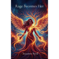 Rage Becomes Her: Reclaiming Anger as a Tool for Empowerment and Healing
