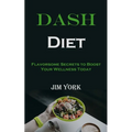 Dash Diet: Flavorsome Secrets to Boost Your Wellness Today
