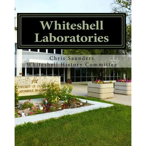 Whiteshell Laboratories: A Legacy to Nuclear Science and Engineering in Canada