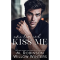 Come Here and Kiss Me