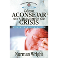Cómo Aconsejar En Situaciones de Crisis = Crisis Counseling