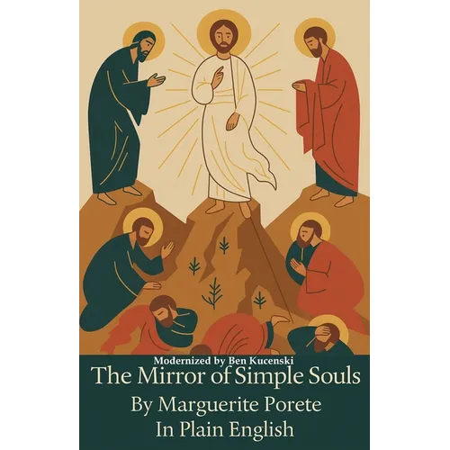 The Mirror of Simple Souls By Marguerite Porete In Plain English