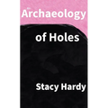 An Archaeology of Holes