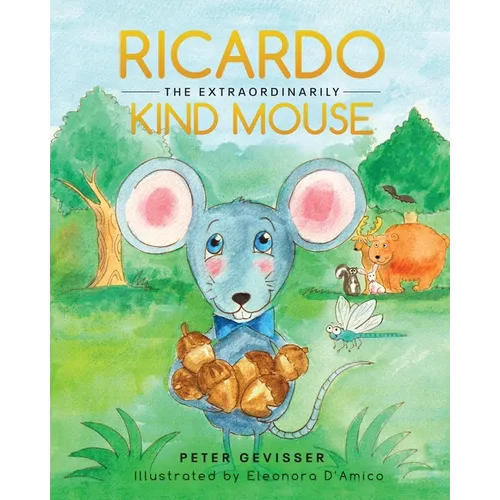 Ricardo The Extraordinarily Kind Mouse