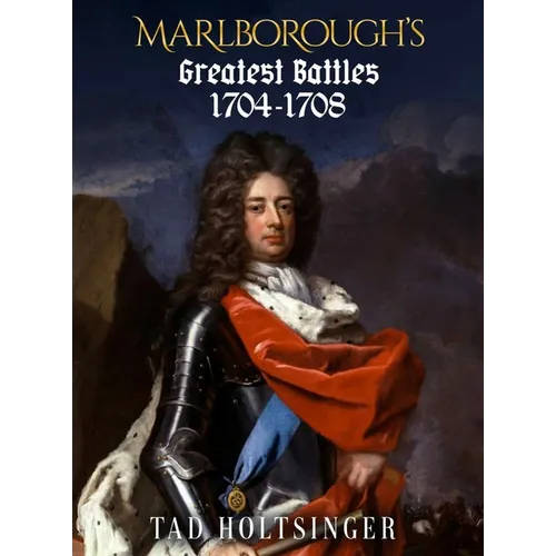 Marlborough's Greatest Battles 1704-1708
