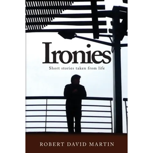 Ironies: Short Stories Taken from Life
