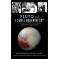 Pluto and Lowell Observatory: A History of Discovery at Flagstaff