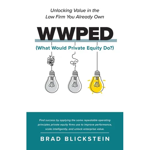 WWPED (What Would Private Equity Do): Unlocking Value in the Law Firm You Already Own