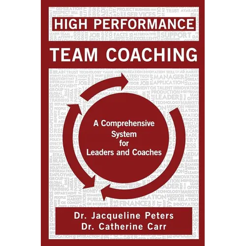 High Performance Team Coaching: A Comprehensive System for Leaders and Coaches