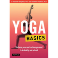 Yoga Basics: The Basic Poses and Routines You Need to Be Healthy and Relaxed