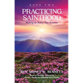Practicing Sainthood - Walking the Path of your Ascension Book Two