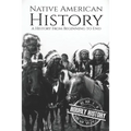 Native American History: A History from Beginning to End