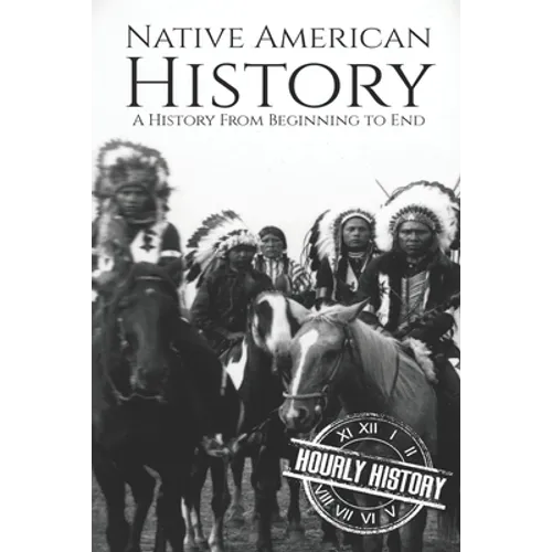 Native American History: A History from Beginning to End