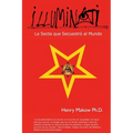 Illuminati: - La Secta que Secuestro al Mundo