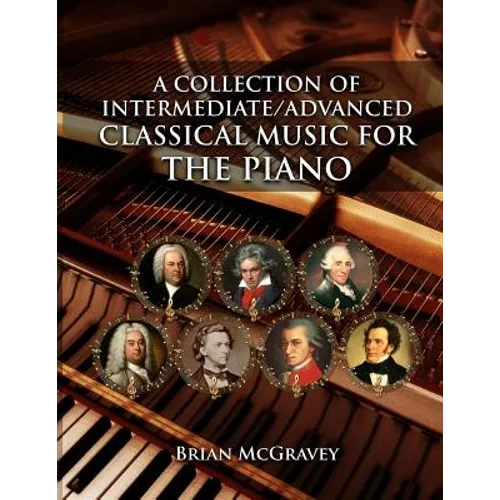 A Collection of Intermediate/Advanced Classical Music for the Piano