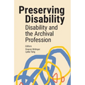 Preserving Disability: Disability and the Archival Profession