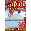 Japan: Ultimate Travel Guide to the Wonderful Destination. All you need to know to get the best experience on your travel to