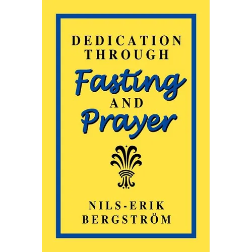 Dedication Through Fasting and Prayer