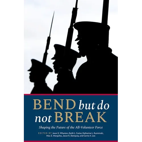 Bend But Do Not Break: Shaping the Future of the All-Volunteer Force