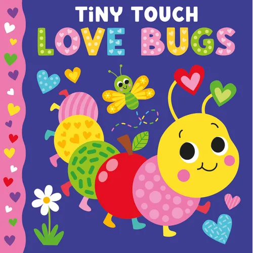 Tiny Touch Love Bugs: Touch and Feel Board Book