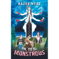 Oh, To Be Monstrous