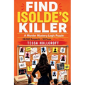 Find Isolde's Killer: A Murder Mystery Logic Puzzle - 28,000 Suspects, 18 Clues, One Killer