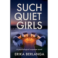 Such Quiet Girls: A psychological Suspense Novel