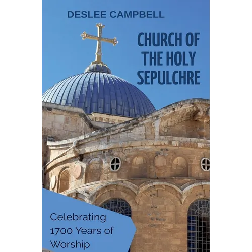 Church of the Holy Sepulchre: Celebrating 1700 Years of Worship