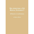 Was Jonestown a CIA Medical Experiment? a Review of the Evidence