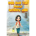 MIA and the Magic Worry Jar