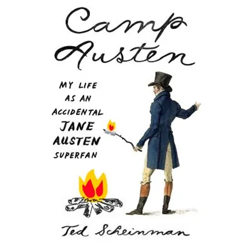 Camp Austen: My Life as an Accidental Jane Austen Superfan