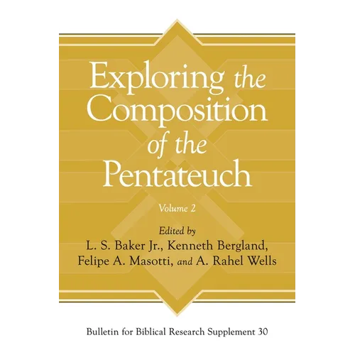 Exploring the Composition of the Pentateuch, Volume 2