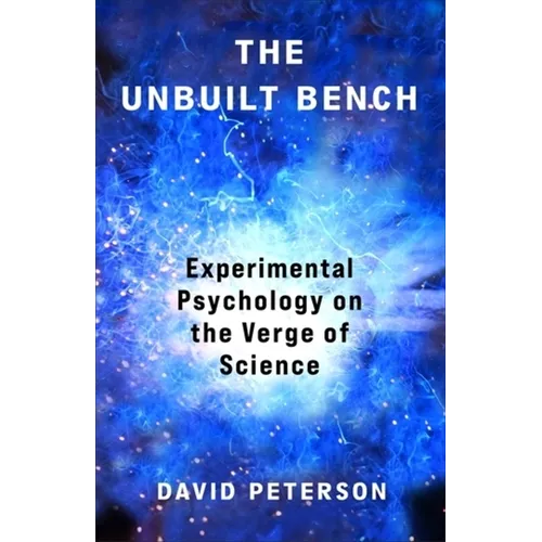 The Unbuilt Bench: Experimental Psychology on the Verge of Science
