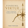 Finding Virtue: Father's Field Guide