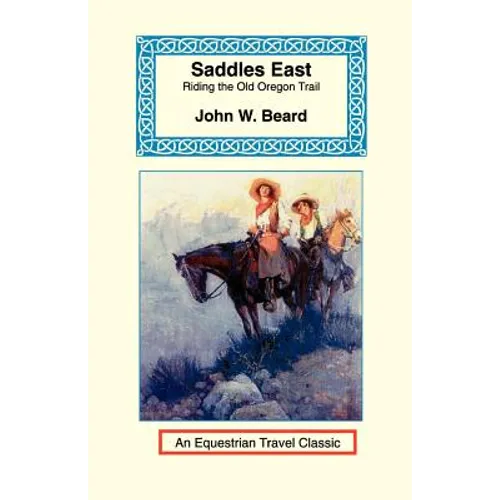 Saddles East: Horseback Over the Old Oregon Trail