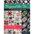 Beyond the Tee--Innovative T-Shirt Quilts: 9 Extraordinary Designs, Tips for Working with Ties & Other Clothing