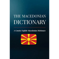The Macedonian Dictionary: A Concise English-Macedonian Dictionary