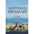 Matthew's Messiah: His Jewish Life and Ministry