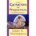 The Genesis of Perfection: Adam and Eve in Jewish and Christian Imagination