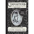 Compositions: A Memoir in 42 Essays by 1 Kid On Her 8 years in Catholic School, Handed in 60 Years Late