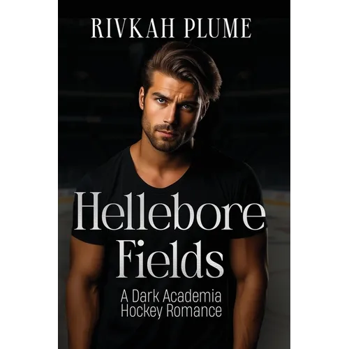 Hellebore Fields: A Dark Academia Hockey Romance